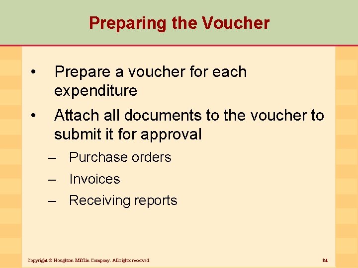 Preparing the Voucher • Prepare a voucher for each expenditure • Attach all documents