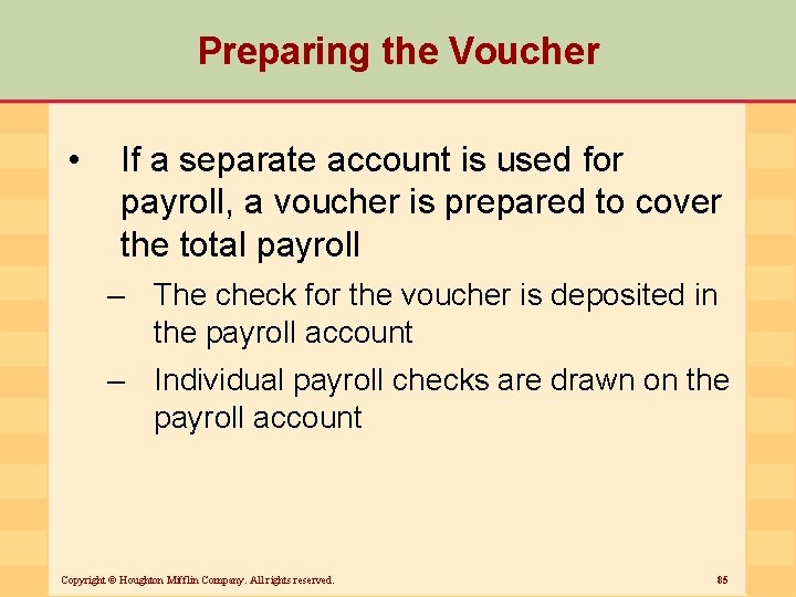 Preparing the Voucher • If a separate account is used for payroll, a voucher