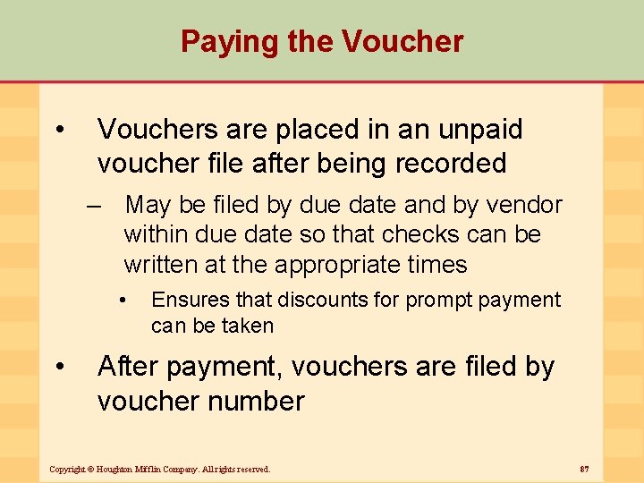 Paying the Voucher • Vouchers are placed in an unpaid voucher file after being