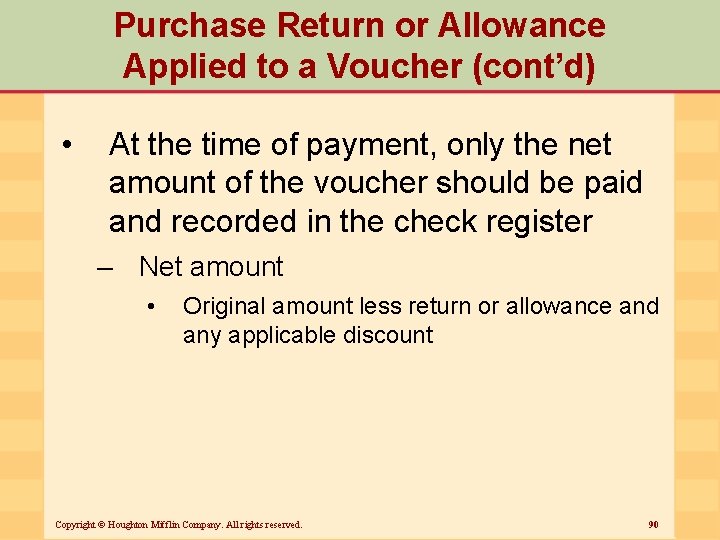 Purchase Return or Allowance Applied to a Voucher (cont’d) • At the time of