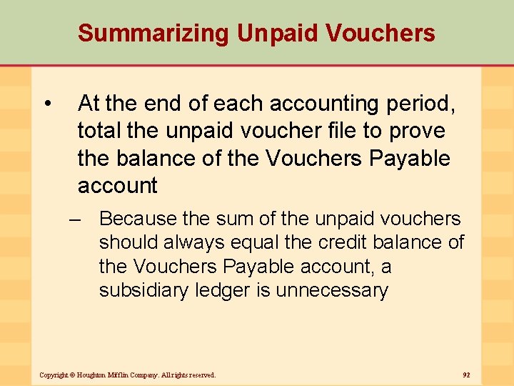 Summarizing Unpaid Vouchers • At the end of each accounting period, total the unpaid