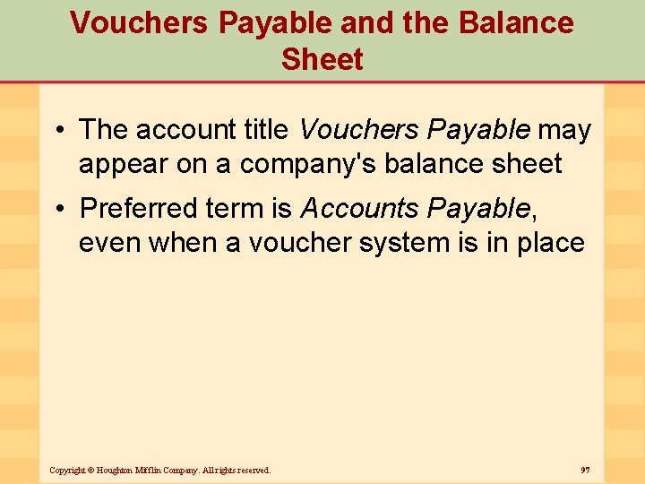 Vouchers Payable and the Balance Sheet • The account title Vouchers Payable may appear