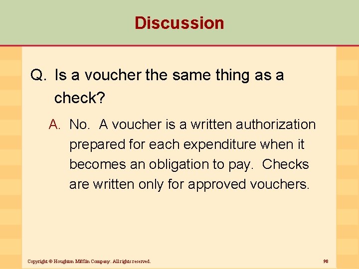 Discussion Q. Is a voucher the same thing as a check? A. No. A
