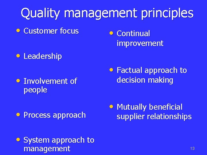 Quality management principles • Customer focus • Continual improvement • Leadership • Involvement of