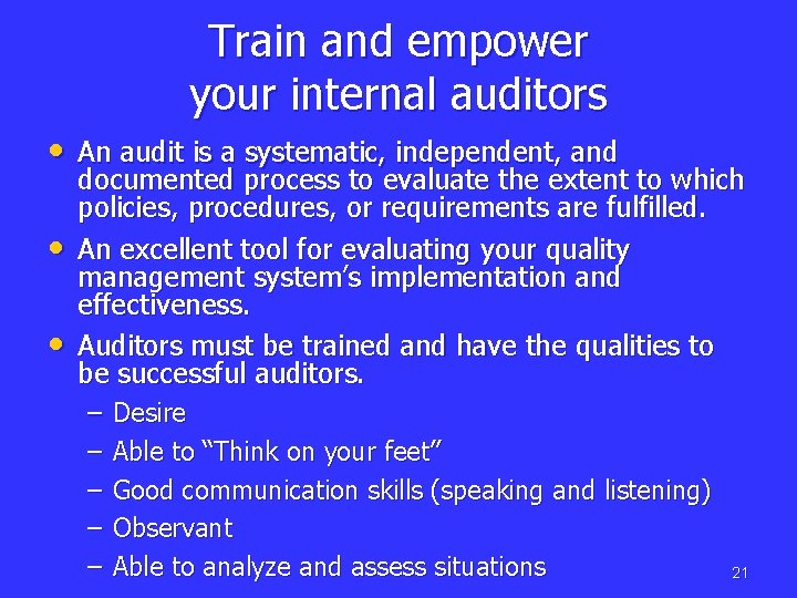 Train and empower your internal auditors • An audit is a systematic, independent, and