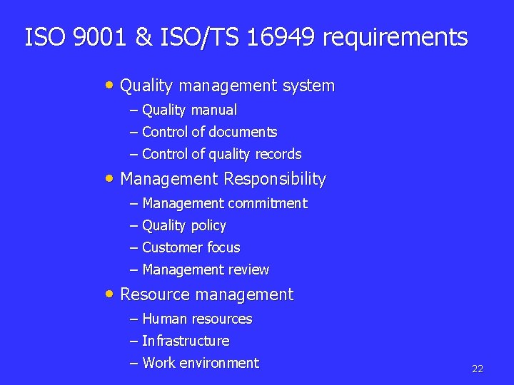 ISO 9001 & ISO/TS 16949 requirements • Quality management system – Quality manual –