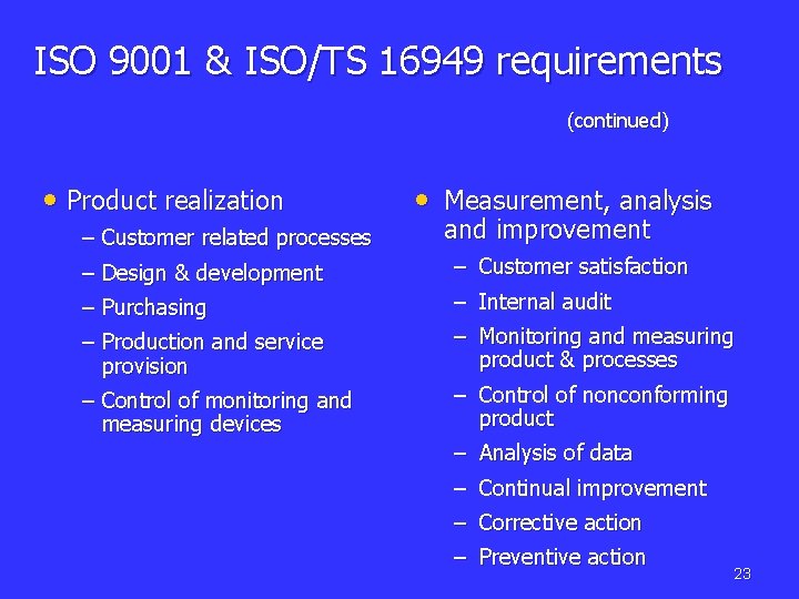 ISO 9001 & ISO/TS 16949 requirements (continued) • Product realization – Customer related processes