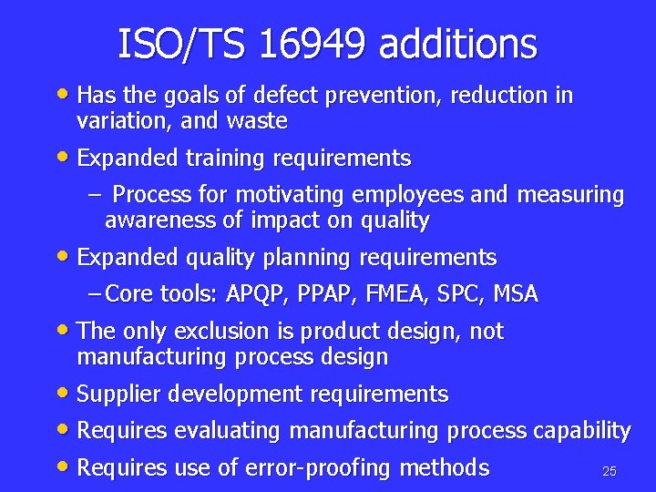 ISO/TS 16949 additions • Has the goals of defect prevention, reduction in variation, and