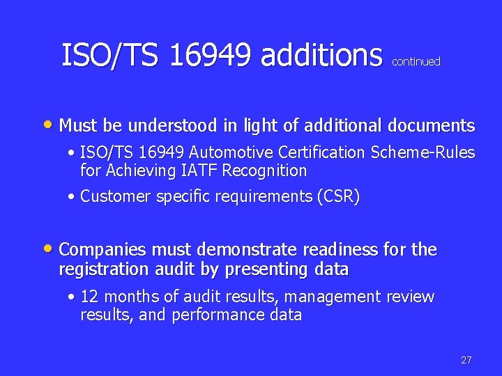 ISO/TS 16949 additions continued • Must be understood in light of additional documents •