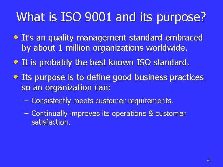 What is ISO 9001 and its purpose? • It’s an quality management standard embraced
