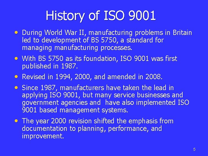 History of ISO 9001 • During World War II, manufacturing problems in Britain led