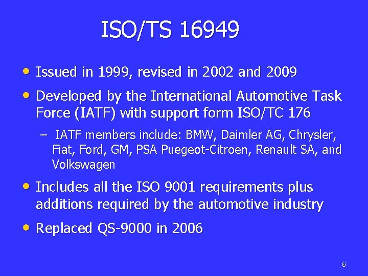 ISO/TS 16949 • Issued in 1999, revised in 2002 and 2009 • Developed by