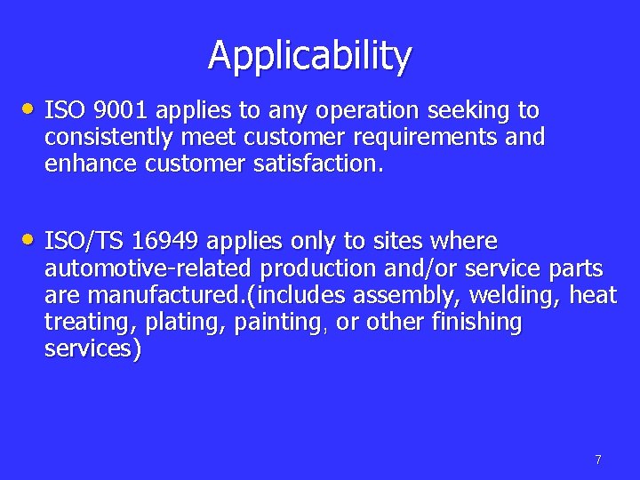 Applicability • ISO 9001 applies to any operation seeking to consistently meet customer requirements
