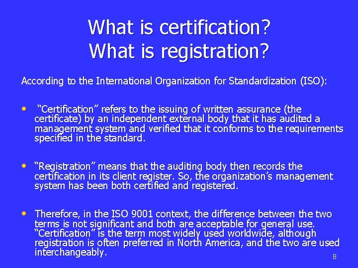 What is certification? What is registration? According to the International Organization for Standardization (ISO):
