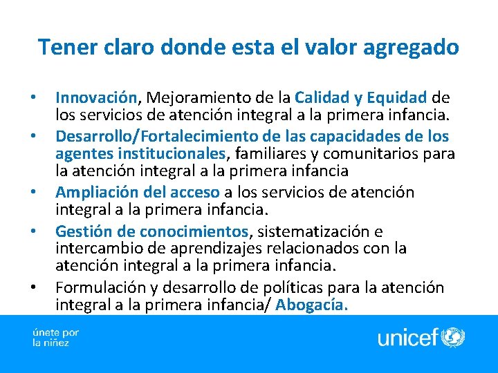 Tener claro donde esta el valor agregado • • • Innovación, Mejoramiento de la