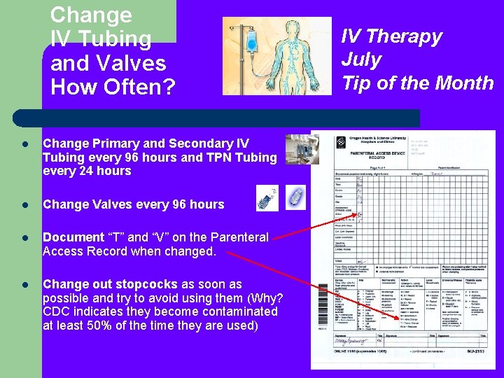 Change IV Tubing and Valves How Often? l Change Primary and Secondary IV Tubing