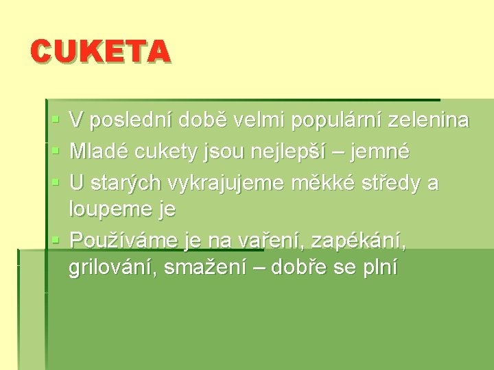 CUKETA § § § V poslední době velmi populární zelenina Mladé cukety jsou nejlepší