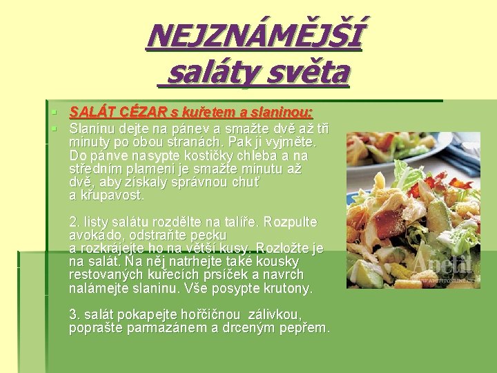 NEJZNÁMĚJŠÍ saláty světa § SALÁT CÉZAR s kuřetem a slaninou: § Slaninu dejte na