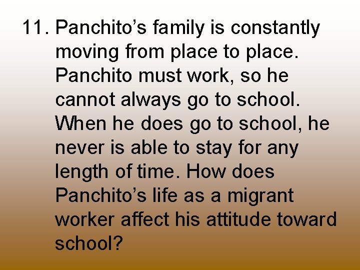 11. Panchito’s family is constantly moving from place to place. Panchito must work, so