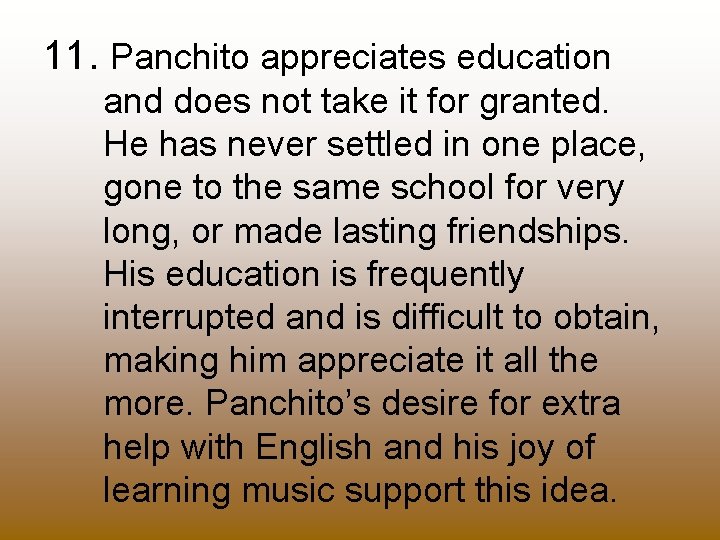 11. Panchito appreciates education and does not take it for granted. He has never