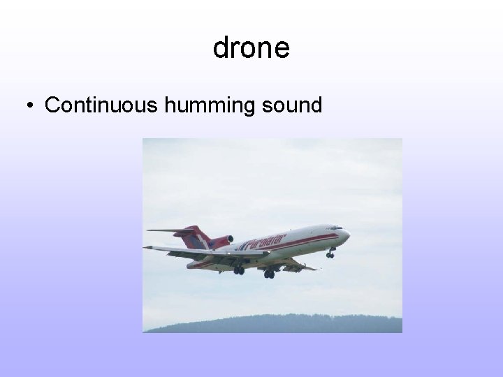 drone • Continuous humming sound 