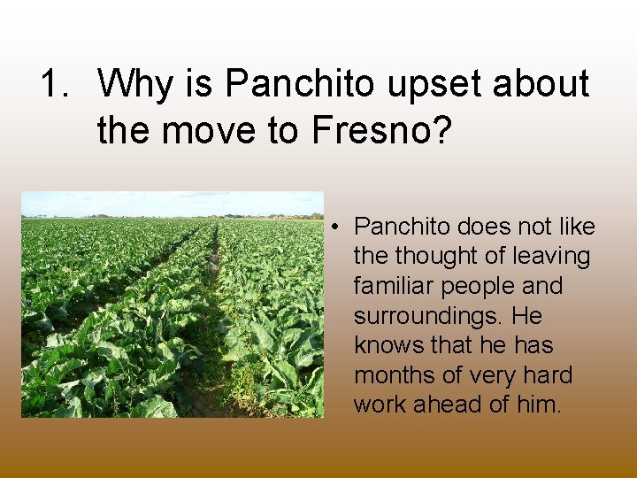 1. Why is Panchito upset about the move to Fresno? • Panchito does not