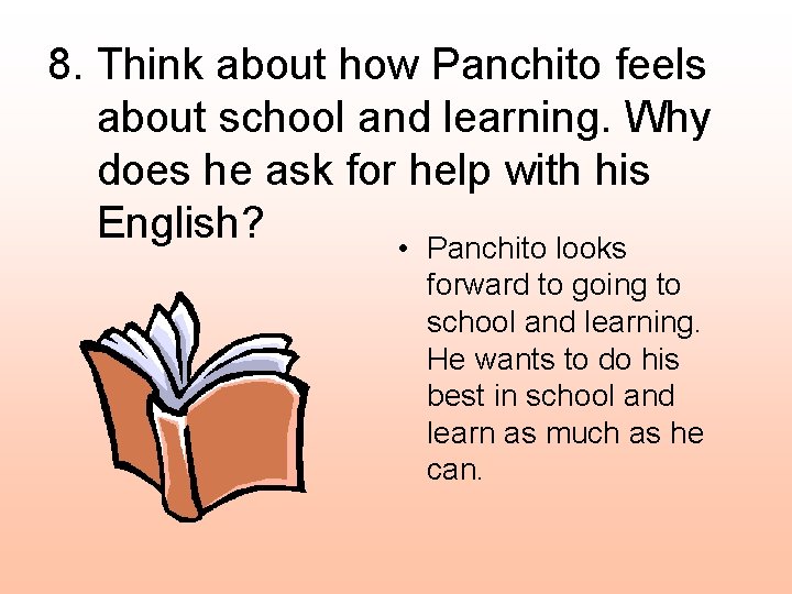 8. Think about how Panchito feels about school and learning. Why does he ask
