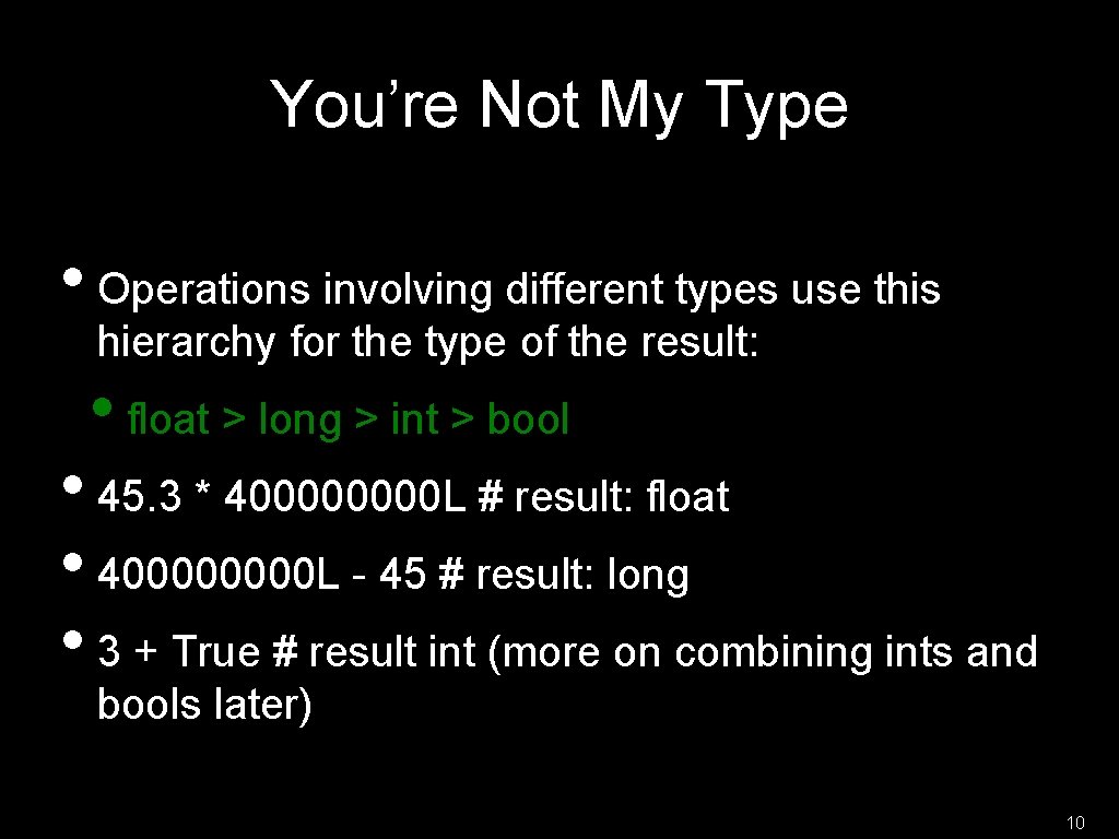 You’re Not My Type • Operations involving different types use this hierarchy for the
