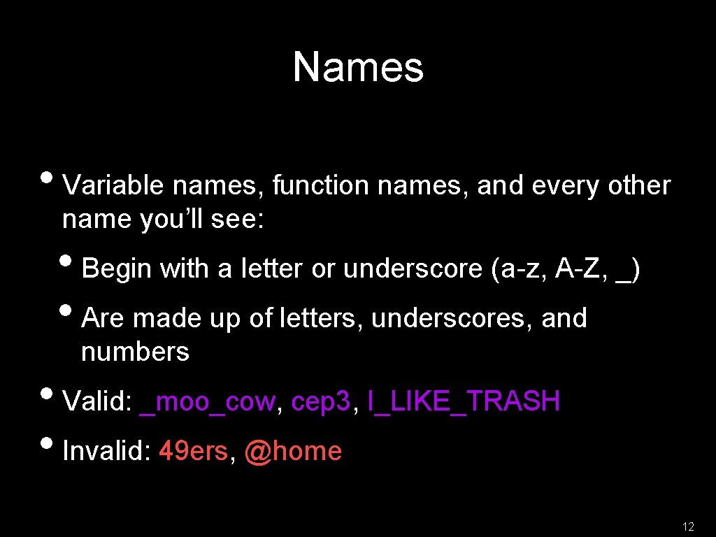 Names • Variable names, function names, and every other name you’ll see: • Begin