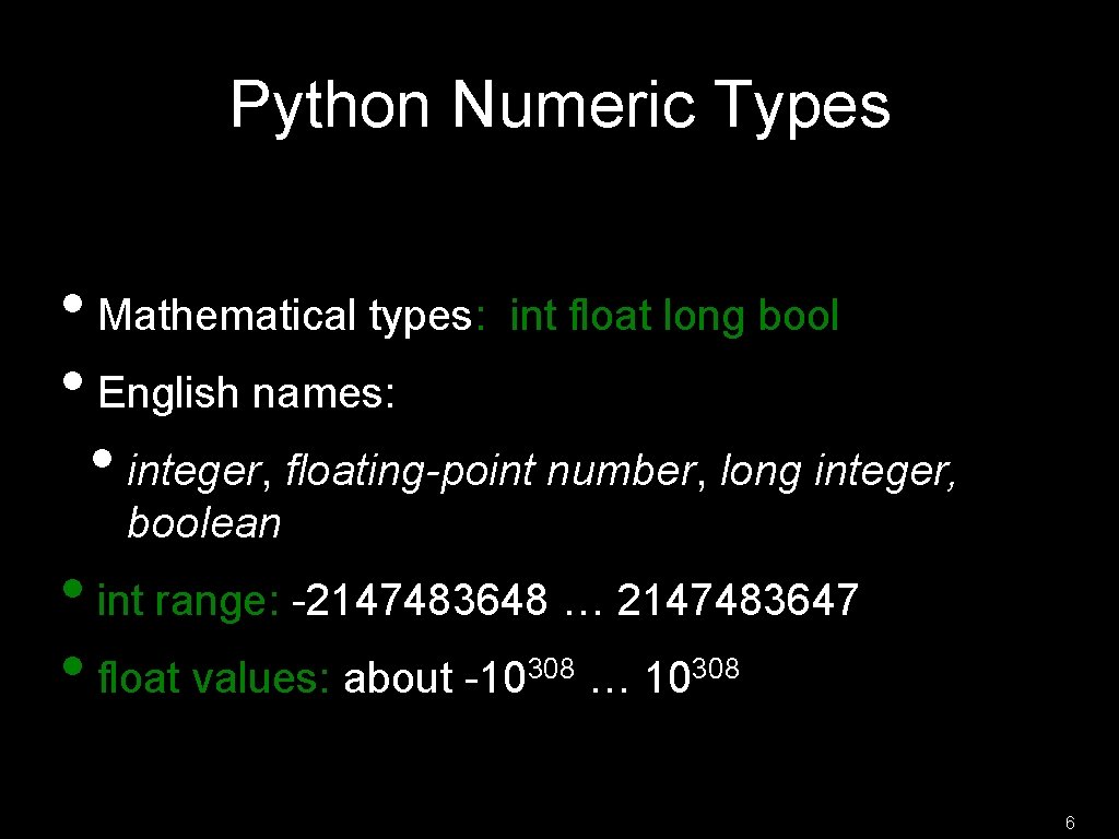 Python Numeric Types • Mathematical types: int float long bool • English names: •