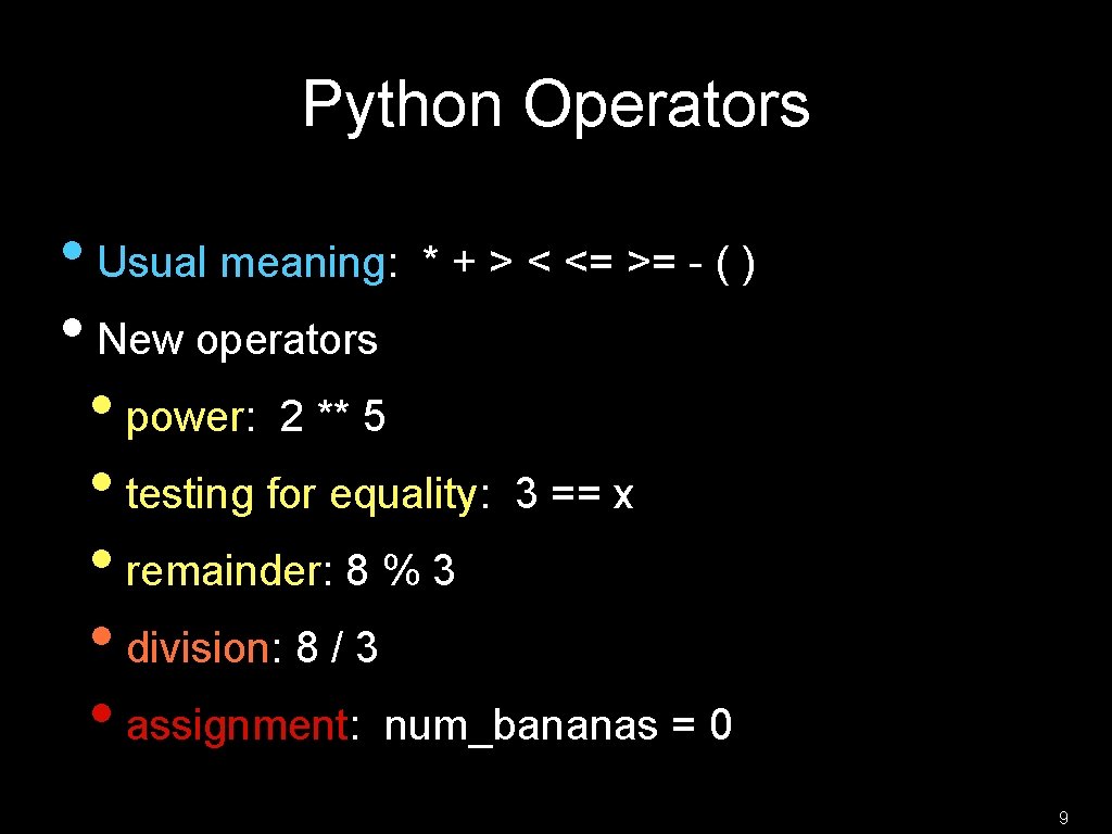 Python Operators • Usual meaning: * + > < <= >= - ( )