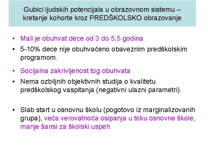 Gubici ljudskih potencijala u obrazovnom sistemu – kretanje kohorte kroz PREDŠKOLSKO obrazovanje • Mali