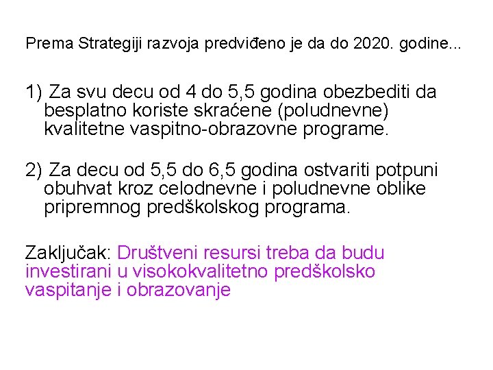 Prema Strategiji razvoja predviđeno je da do 2020. godine. . . 1) Za svu