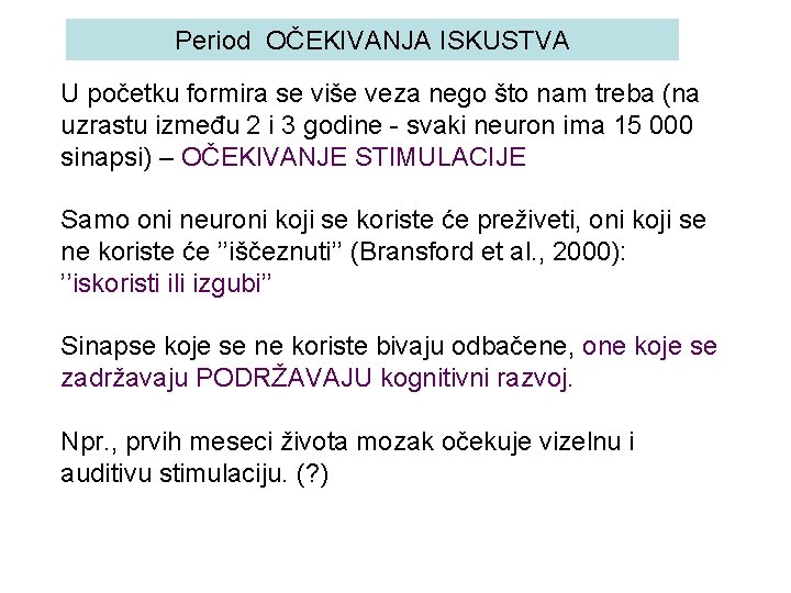 Period OČEKIVANJA ISKUSTVA U početku formira se više veza nego što nam treba (na
