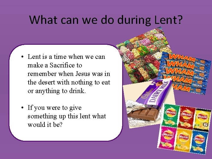 What can we do during Lent? • Lent is a time when we can