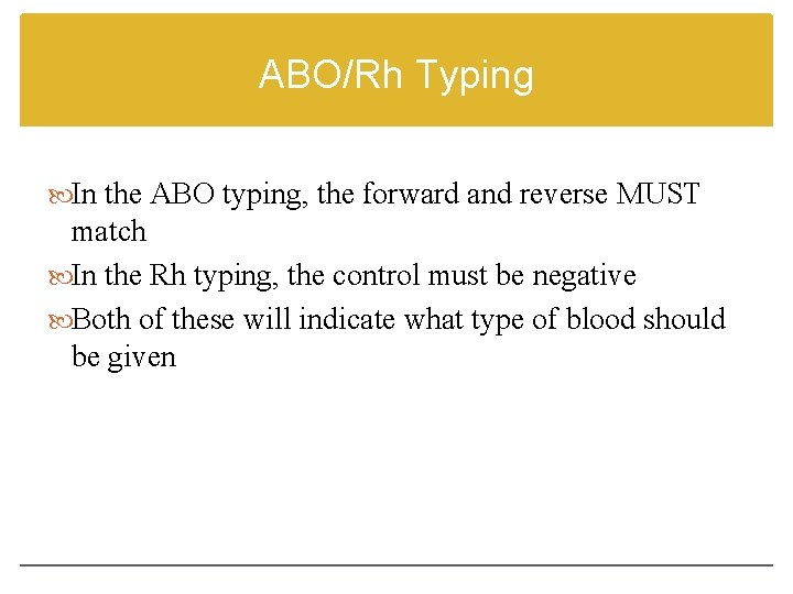 ABO/Rh Typing In the ABO typing, the forward and reverse MUST match In the