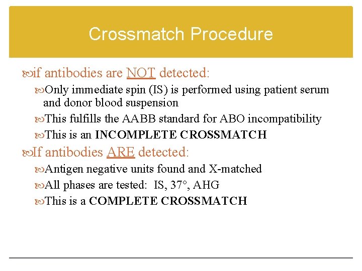 Crossmatch Procedure if antibodies are NOT detected: Only immediate spin (IS) is performed using
