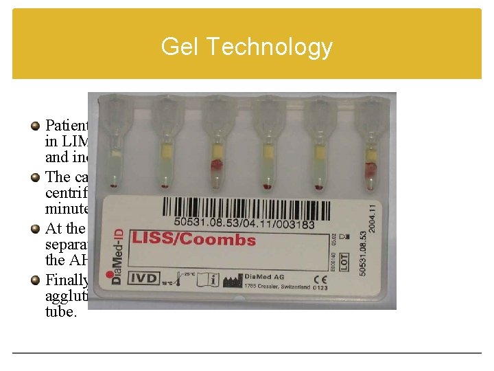 Gel Technology Patient serum, and 1% of suspended RBCs in LIM are dispensed into