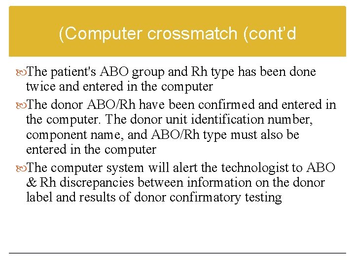 (Computer crossmatch (cont’d The patient's ABO group and Rh type has been done twice