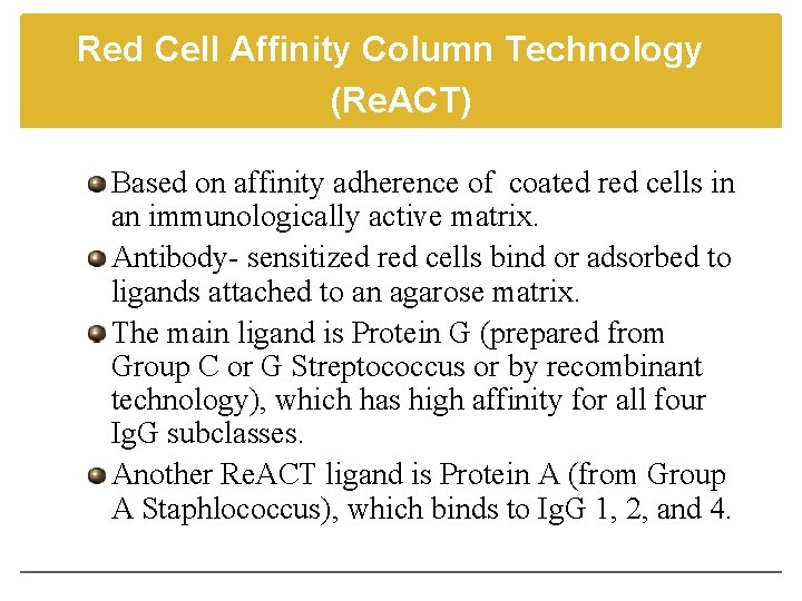 Red Cell Affinity Column Technology (Re. ACT) Based on affinity adherence of coated red