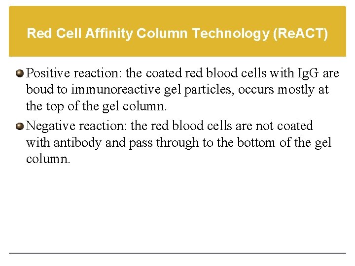 Red Cell Affinity Column Technology (Re. ACT) Positive reaction: the coated red blood cells