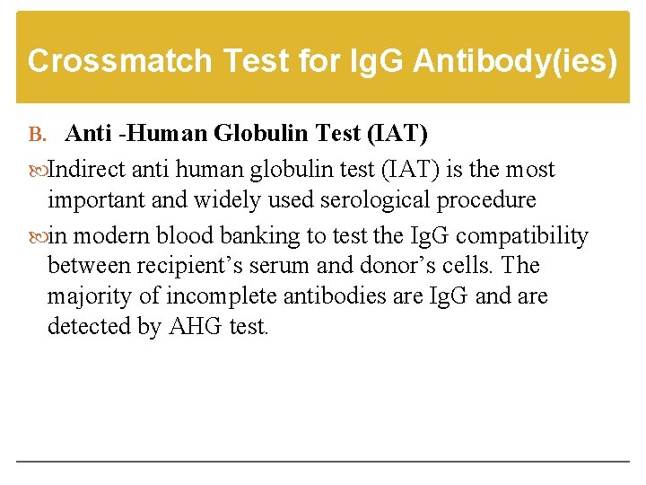 Crossmatch Test for Ig. G Antibody(ies) B. Anti -Human Globulin Test (IAT) Indirect anti