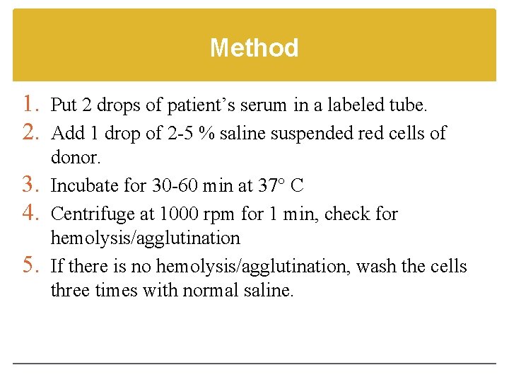 Method 1. Put 2 drops of patient’s serum in a labeled tube. 2. Add