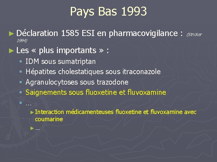 Pays Bas 1993 ► Déclaration 1585 ESI en pharmacovigilance : (Stricker 1994) ► Les