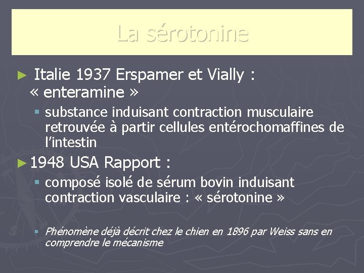 La sérotonine ► Italie 1937 Erspamer et Vially : « enteramine » § substance