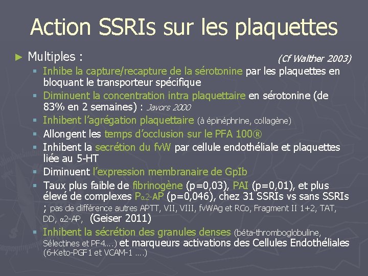 Action SSRIs sur les plaquettes ► Multiples : § § § § (Cf Walther