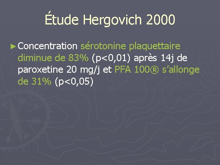 Étude Hergovich 2000 ► Concentration sérotonine plaquettaire diminue de 83% (p<0, 01) après 14