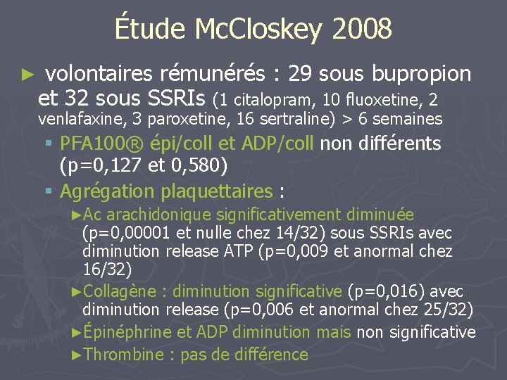 Étude Mc. Closkey 2008 ► volontaires rémunérés : 29 sous bupropion et 32 sous