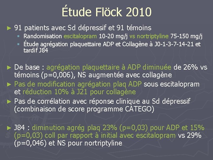 Étude Flöck 2010 ► 91 patients avec Sd dépressif et 91 témoins § Randomisation
