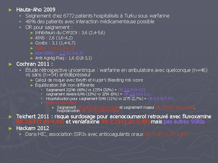 ► Hauta-Aho 2009 § Saignement chez 6772 patients hospitalisés à Turku sous warfarine §